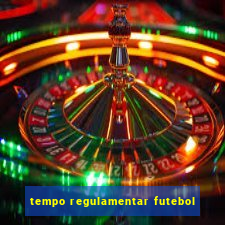 tempo regulamentar futebol